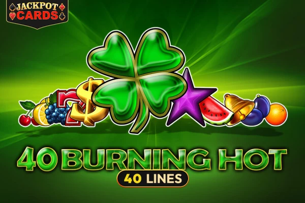 40 Burning Hot